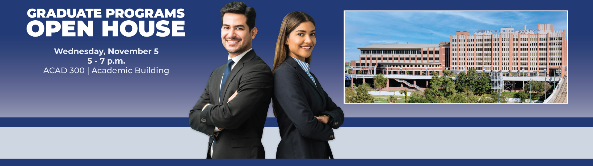 Graduate Programs Open House, Wed. Nov. 5, 5-7pm ACAD 300 Academic Building