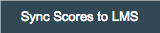 a screenshot of the Sync Scores to LMS button